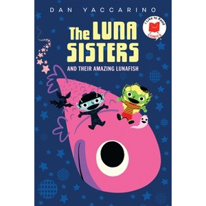 The Luna Sisters and Their Amazing Lunafish - (I Like to Read Comics) by Dan Yaccarino - 1 of 1