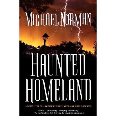 Haunted Homeland - (Haunted America) by  Michael Norman (Paperback)