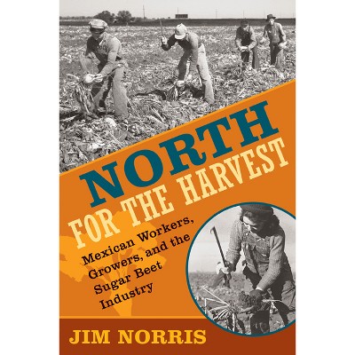 North for the Harvest - by  Jim Norris (Paperback)