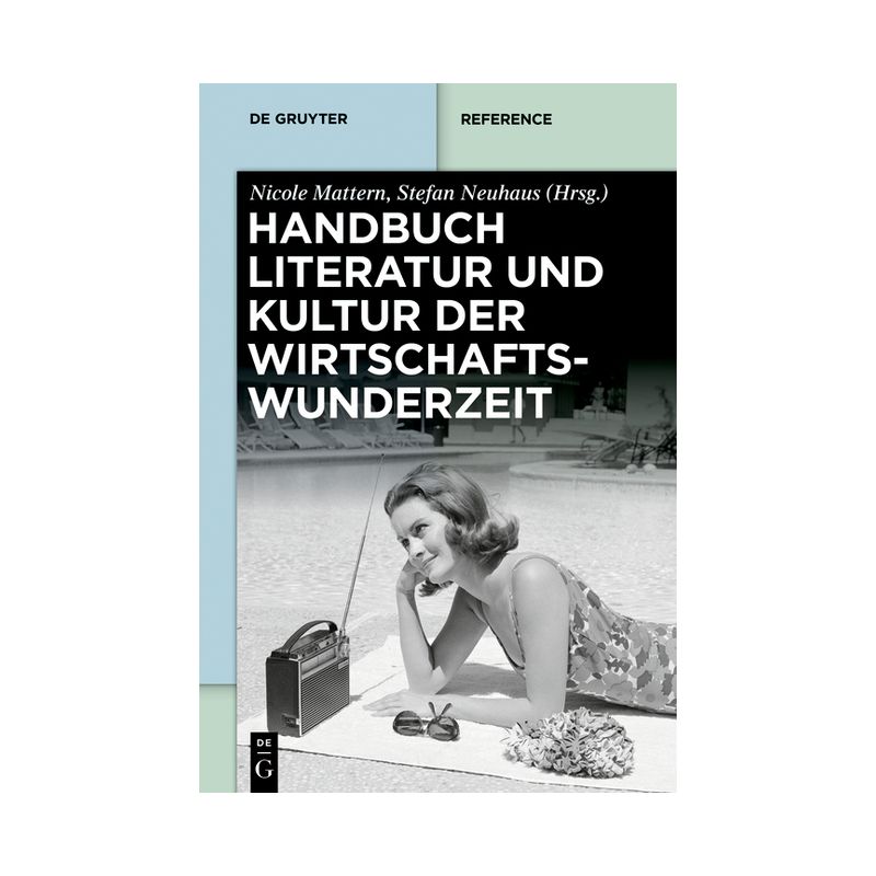 Handbuch Literatur Und Kultur Der Wirtschaftswunderzeit - (De Gruyter Reference) by  Nicole Mattern & Stefan Neuhaus (Hardcover), 1 of 2