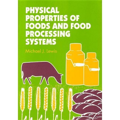 Physical Properties of Foods and Food Processing Systems - (Woodhead Publishing Food Science, Technology and Nutrition) by  M J Lewis (Paperback)