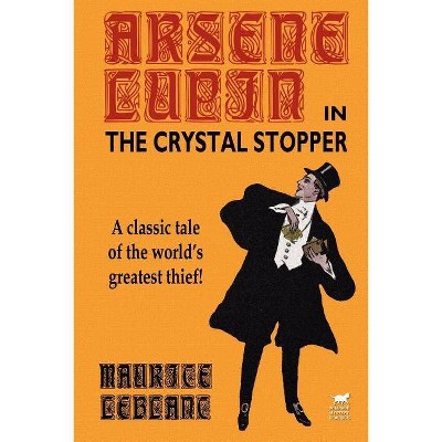 Arsene Lupin in The Crystal Stopper - by  Maurice LeBlanc (Paperback)