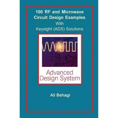 100 RF and Microwave Circuit Design - by  Ali A Behagi (Hardcover)