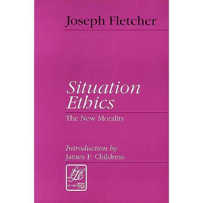 Situation Ethics - (Library of Theological Ethics) by  Joseph F Fletcher (Paperback)