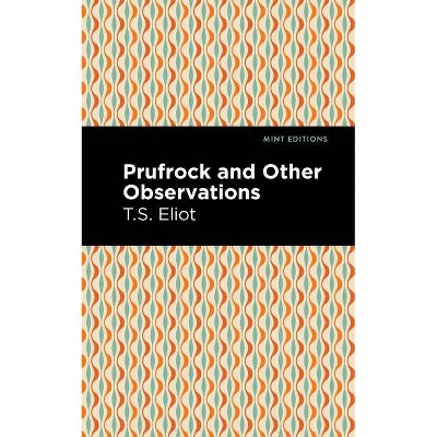 Prufrock and Other Observations - (Mint Editions) by  T S Eliot (Paperback)