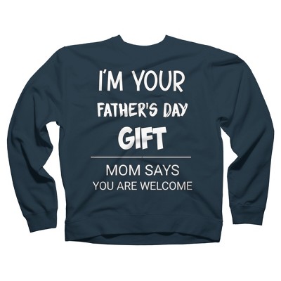 Adult Design By Humans I'm Your Father's Day Gift You Are Welcome By sukhendu12 Sweatshirt