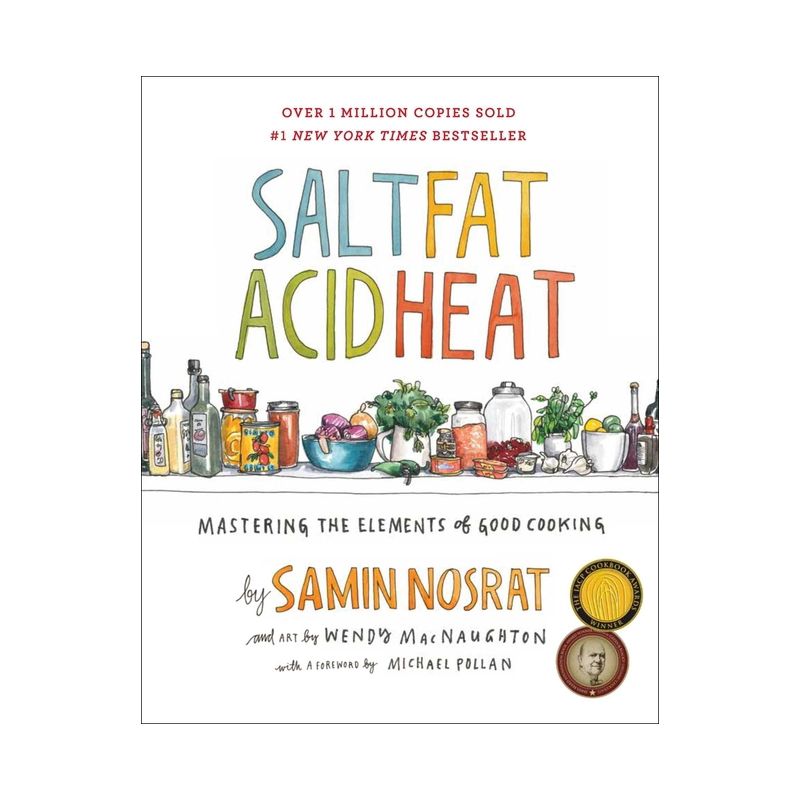 Salt, Fat, Acid, Heat : Mastering the Elements of Good Cooking -  by Samin Nosrat (Hardcover), 1 of 4