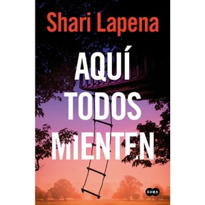 Aquí Todos Mienten / Everyone Here Is Lying - by  Shari Lapena (Paperback) - 1 of 1