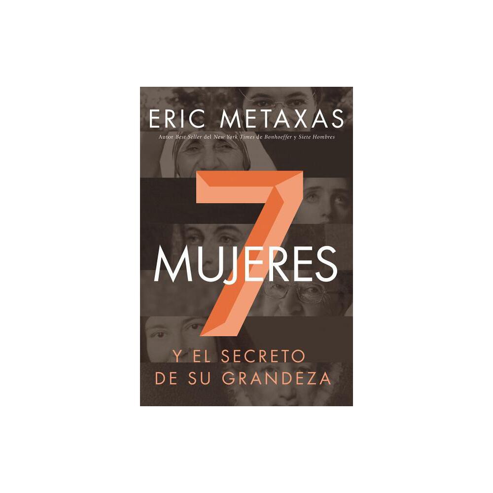 Siete mujeres - by Eric Metaxas (Paperback)