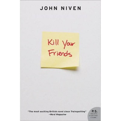 Kill Your Friends - (P.S.) by  John Niven (Paperback)