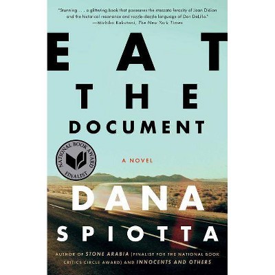 Eat the Document - by  Dana Spiotta (Paperback)