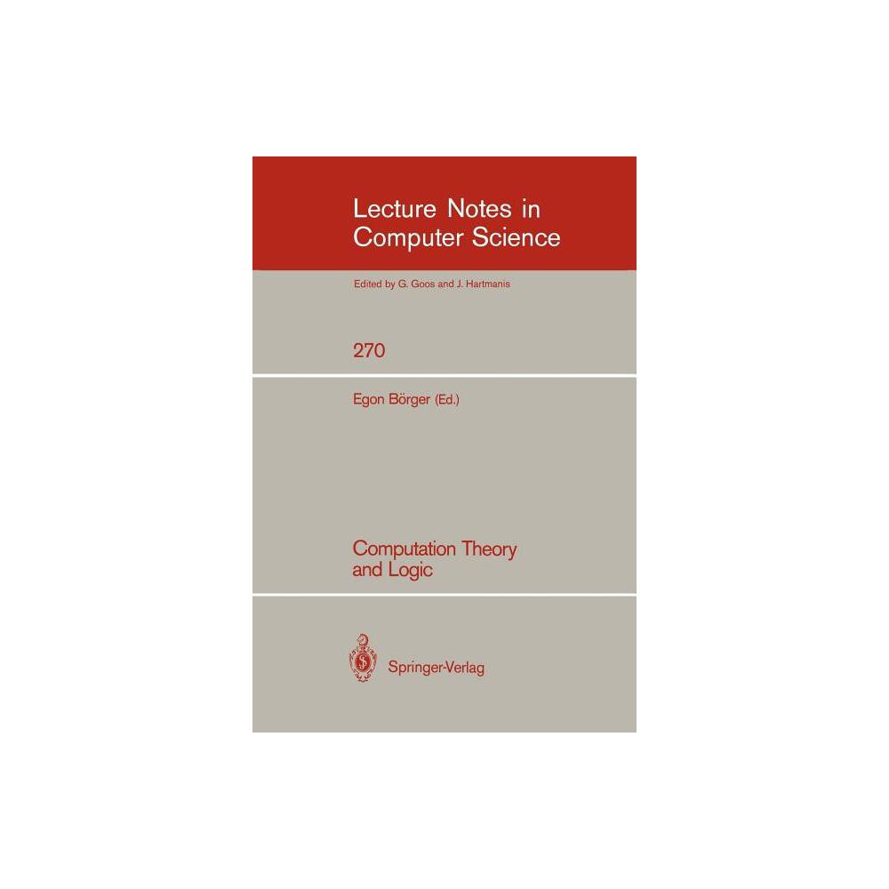 Computation Theory and Logic - (Lecture Notes in Computer Science) by Egon Börger (Paperback)