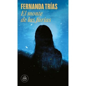 El Monte de Las Furias/ The Hill of Wrath - by  Fernanda Trías (Paperback) - 1 of 1
