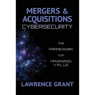 Mergers & Acquisitions Cybersecurity - by  Lawrence Grant (Paperback)