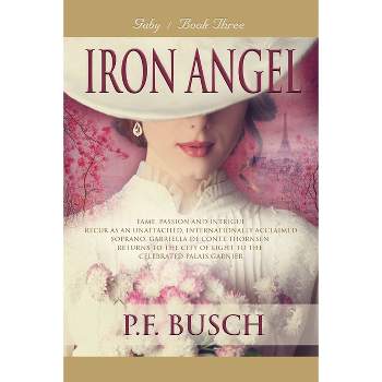 Iron Angel - by  P F Busch (Paperback)