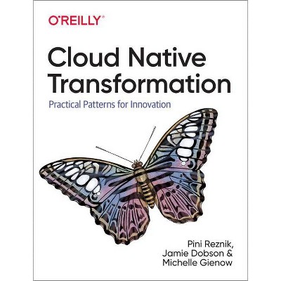 Cloud Native Transformation - by  Pini Reznik & Jamie Dobson & Michelle Gienow (Paperback)