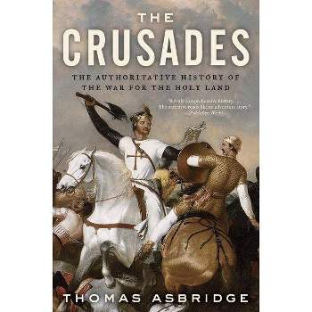 The Crusades - by  Thomas Asbridge (Paperback)