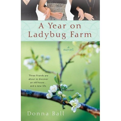 A Year on Ladybug Farm - (Ladybug Farm Novel) by  Donna Ball (Paperback)