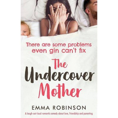 The Undercover Mother - by  Emma Robinson (Paperback)