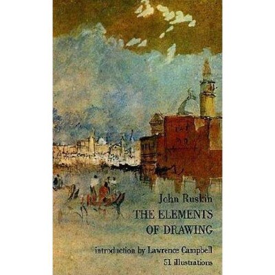 The Elements of Drawing - (Dover Art Instruction) by  John Ruskin (Paperback)