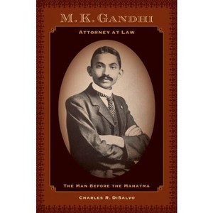 M.K. Gandhi, Attorney at Law - by  Charles R DiSalvo (Hardcover) - 1 of 1