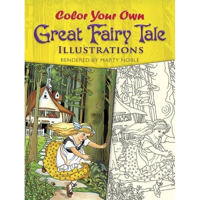 Color Your Own Great Fairy Tale Illustrations - by  Marty Noble (Paperback)