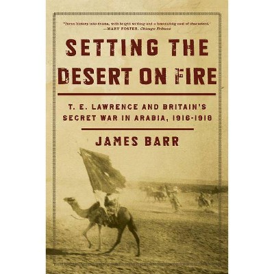 Setting the Desert on Fire - by  James Barr (Paperback)