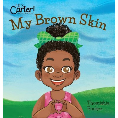 My Brown Skin - by  Thomishia Booker (Hardcover)