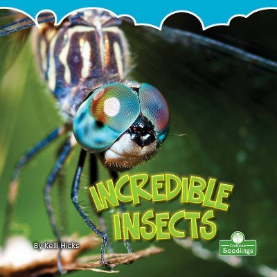 Incredible Insects - (Science in My World: Level 2) by  Kelli Hicks (Paperback)