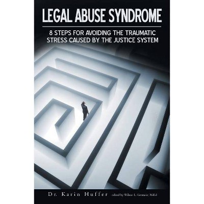 Legal Abuse Syndrome - by  Karin Huffer & Karin Huffer M F T (Paperback)