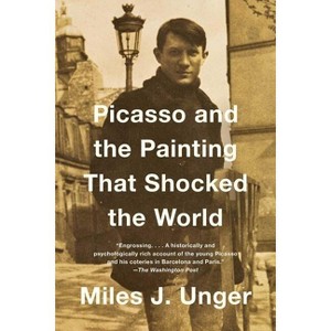 Picasso and the Painting That Shocked the World - by  Miles J Unger (Paperback) - 1 of 1