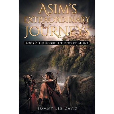 Asim's Extraordinary Journeys - by  Tommy Lee Davis (Paperback)