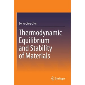 Thermodynamic Equilibrium and Stability of Materials - by  Long-Qing Chen (Paperback) - 1 of 1
