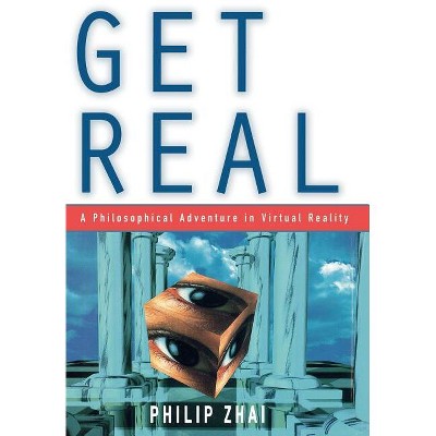 Get Real - by  Philip Zhai (Hardcover)
