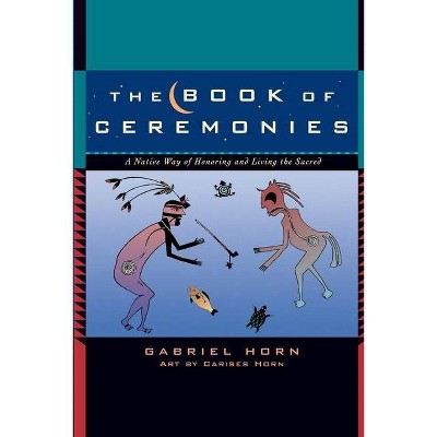 The Book of Ceremonies - by  Gabriel Horn (Paperback)