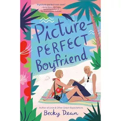 Picture-Perfect Boyfriend - by  Becky Dean (Paperback)