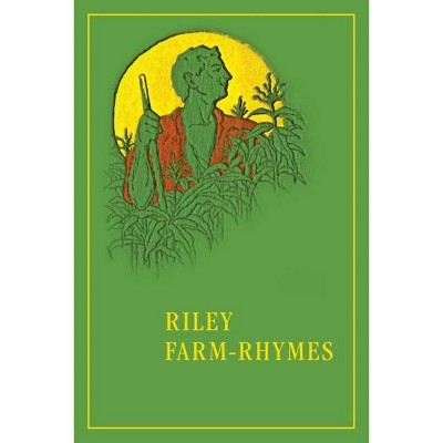 Riley Farm-Rhymes - (Library of Indiana Classics) by  James Whitcomb Riley (Hardcover)