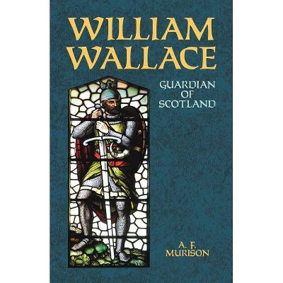 William Wallace - by  A F Murison (Paperback)