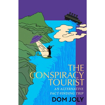 The Conspiracy Tourist - by  Dom Joly (Hardcover)