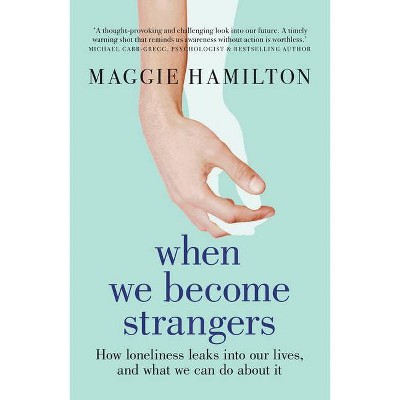 When We Become Strangers - by  Maggie Hamilton (Paperback)