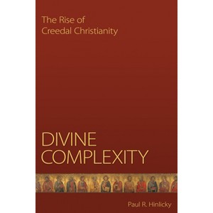 Divine Complexity - by  Paul R Hinlicky (Paperback) - 1 of 1