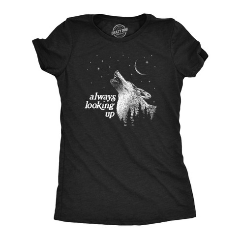 Womens Always Looking Up T Shirt Funny Howling Wolf Moon Tee For Ladies - Crazy Dog Women's T Shirt - image 1 of 4