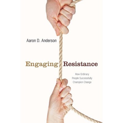 Engaging Resistance - by  Aaron Anderson (Paperback)