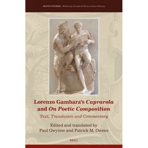 Lorenzo Gambara's Caprarola and on Poetic Composition - (Jesuit Studies) by  Paul G Gwynne & Patrick M Owens (Hardcover) - 1 of 1