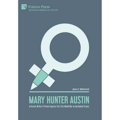 Mary Hunter Austin - (American History) by  Jowan A Mohammed (Hardcover)