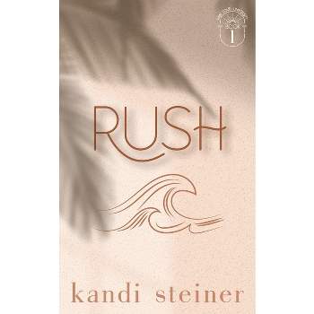 Rush - by  Kandi Steiner (Paperback)