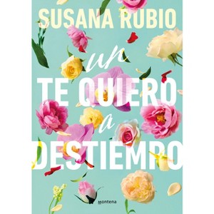 Un Te Quiero a Destiempo / A Random I Love You - by  Susana Rubio (Paperback) - 1 of 1