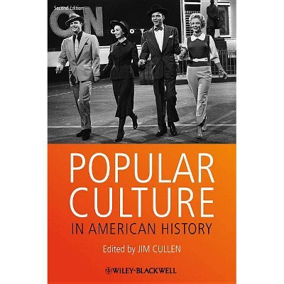 Popular Culture in American Hi - (Wiley Blackwell Readers in American Social and Cultural Hist) 2nd Edition by  Jim Cullen (Paperback)