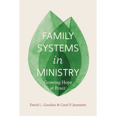 Family Systems in Ministry - by  David L Goodine & Carol P Jeunnette (Paperback)
