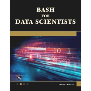 Bash for Data Scientists - by  Oswald Campesato (Paperback) - 1 of 1